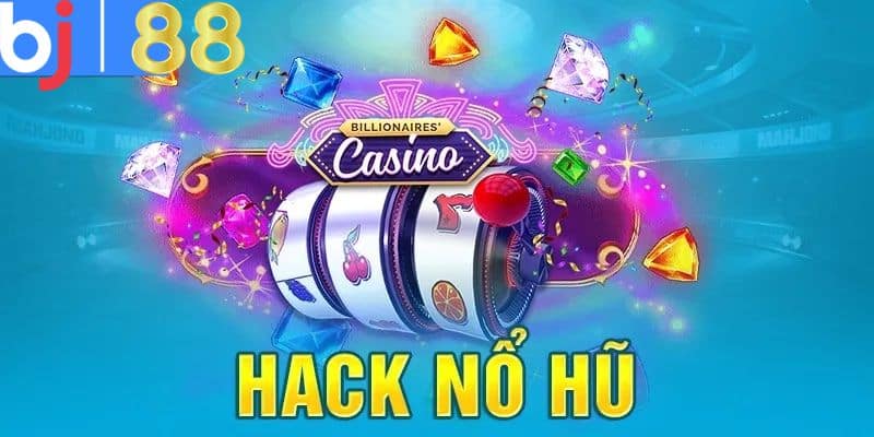 Sơ lược về khái niệm tool hack nổ hũ